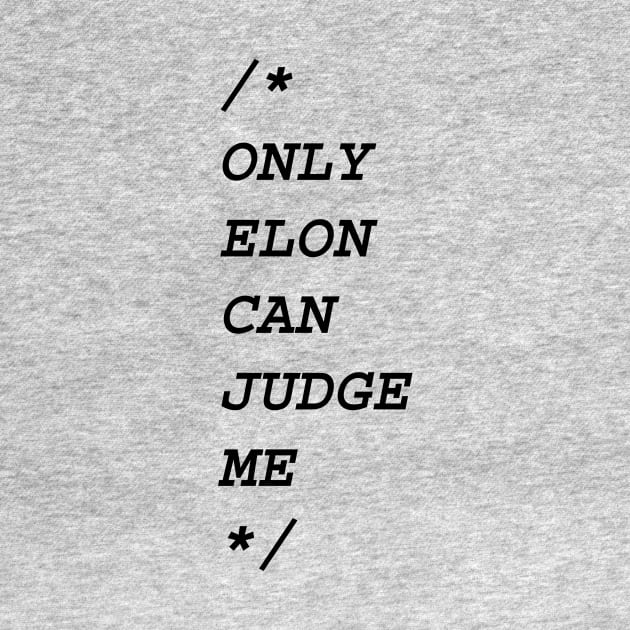 Only Elon Can Judge Me by Milos82